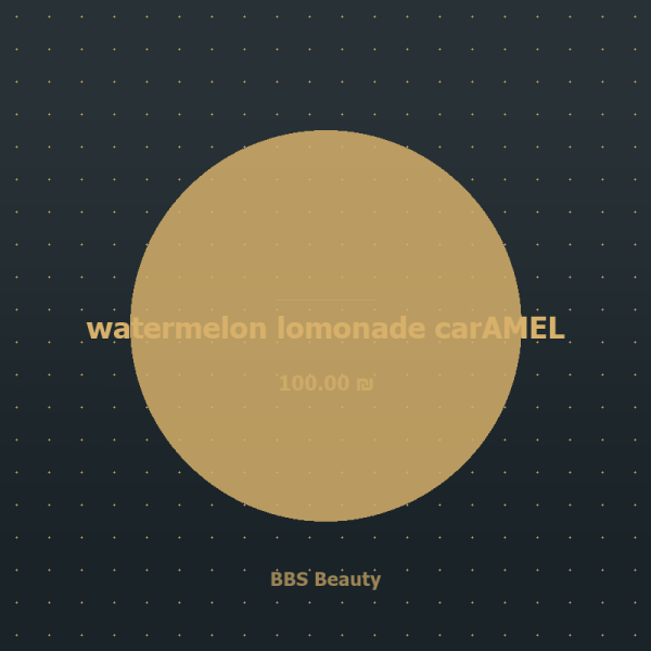 watermelon lomonade carAMEL