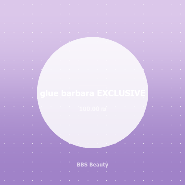 glue barbara EXCLUSIVE