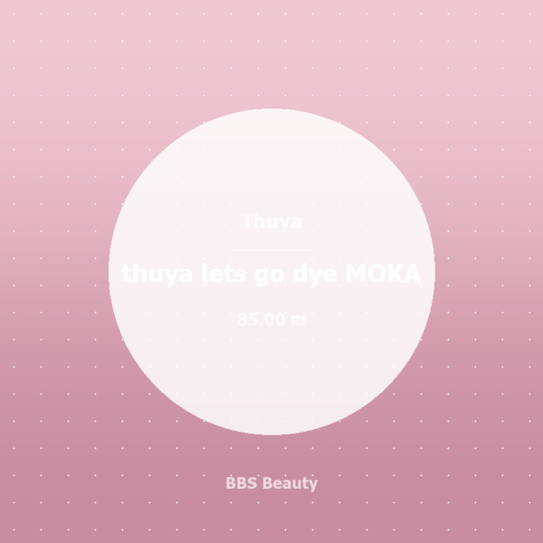 thuya lets go dye MOKA