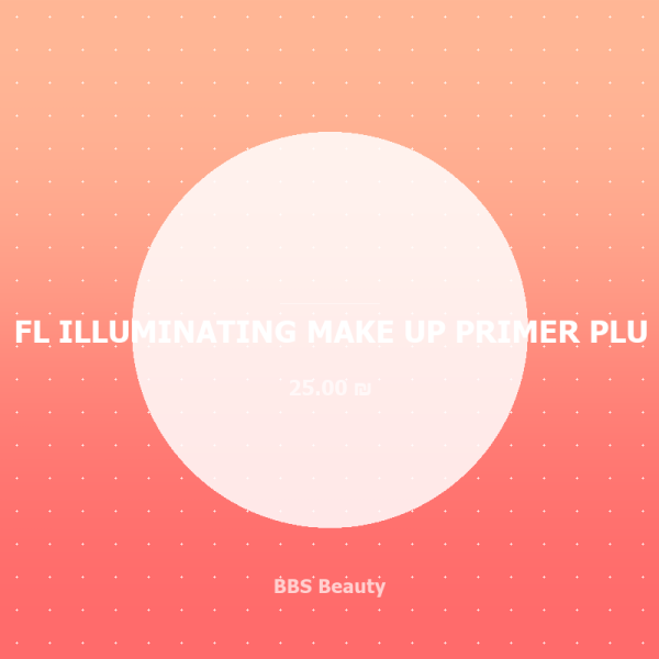 FL ILLUMINATING MAKE UP PRIMER PLU